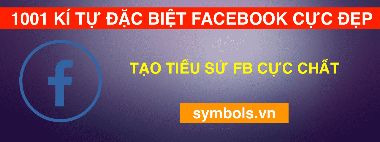 Kí Tự Đặc Biệt Facebook Đẹp Nhất ❤️ 1001 Tên Ký Tự Fb