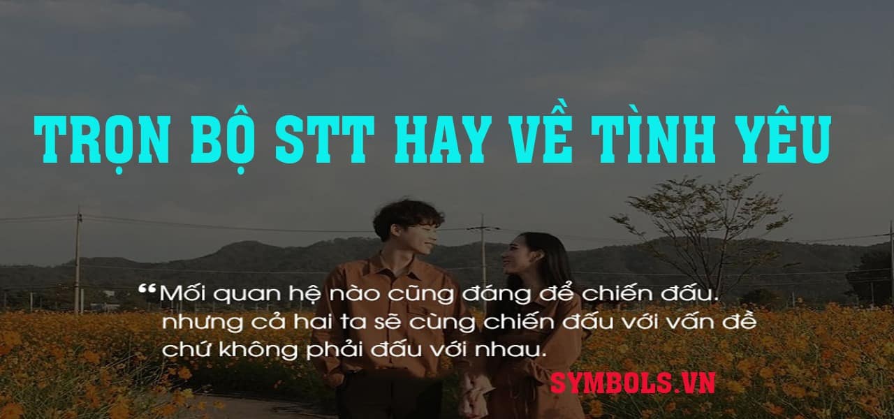 Stt Tình Yêu 2023 ❤️ Trọn Bộ Stt Về Tình Yêu, Hạnh Phúc