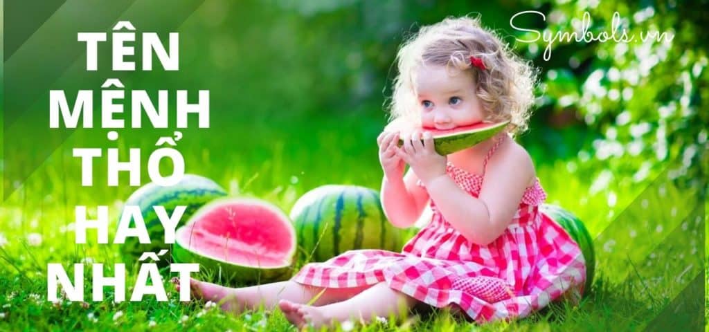 Tên Mệnh Thổ Hay Nhất