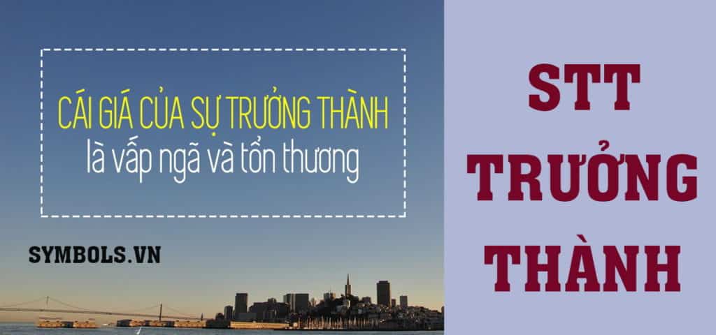 Stt trưởng thành hay và ý nghĩa