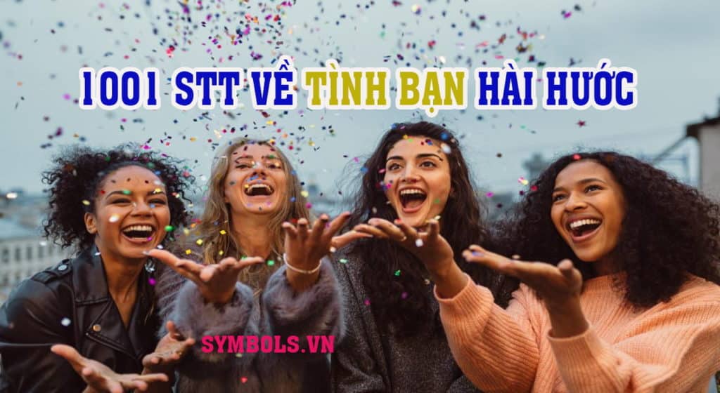 Stt về tình bạn hài hước và ý nghĩa