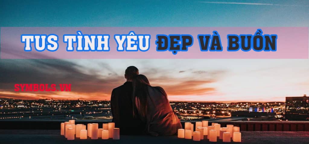 Tus Tình Yêu Hay Nhất ❤️ Top 1001 Status Hay Về Tình Yêu