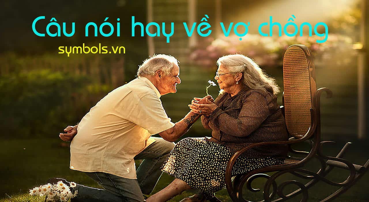 Câu Nói Hay Về Vợ Chồng ❤️ Danh Ngôn Sâu Sắc Về Hôn Nhân