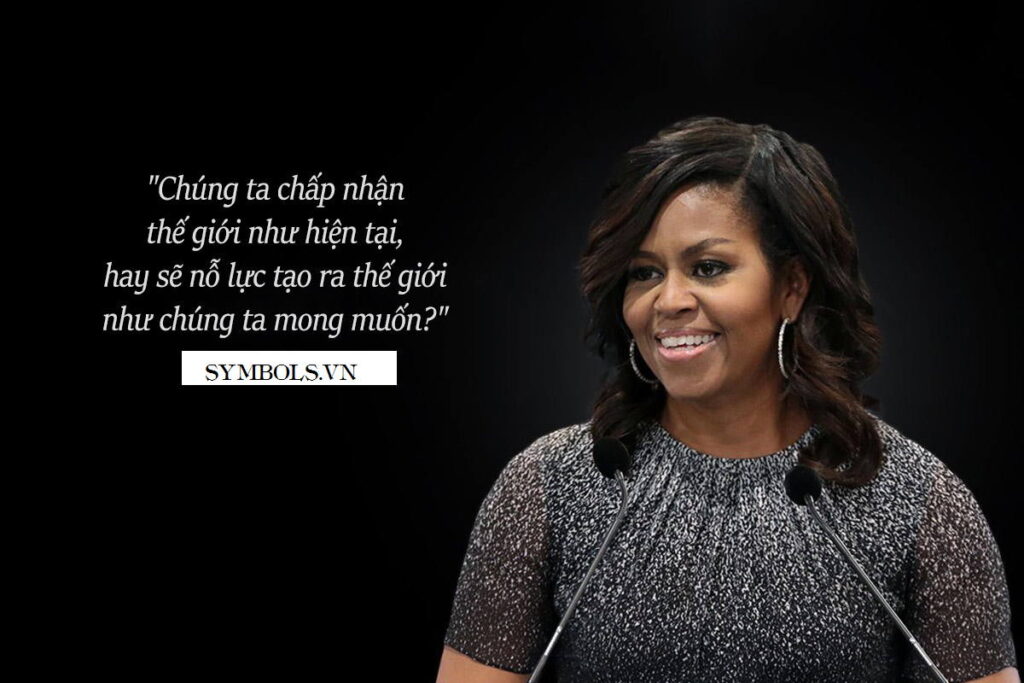 Câu nói truyền cảm hứng của bà Michelle Obama