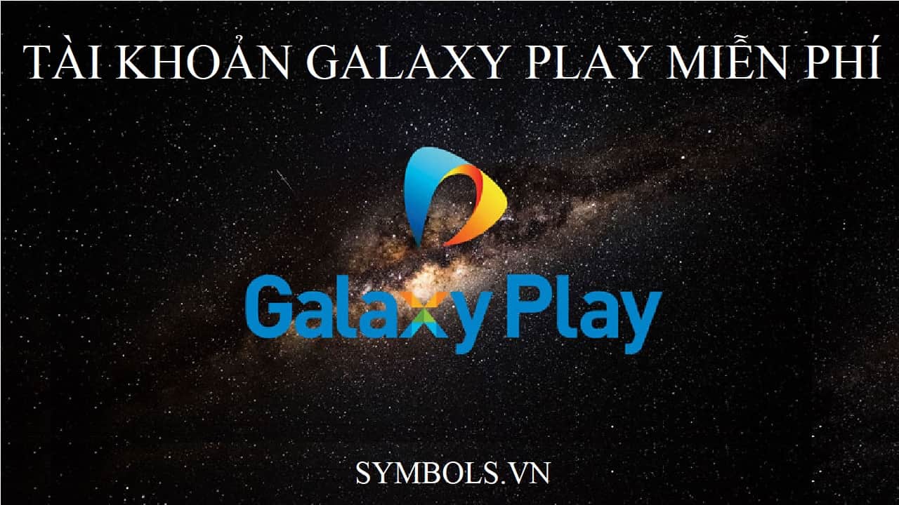 Tài Khoản Galaxy Play Miễn Phí