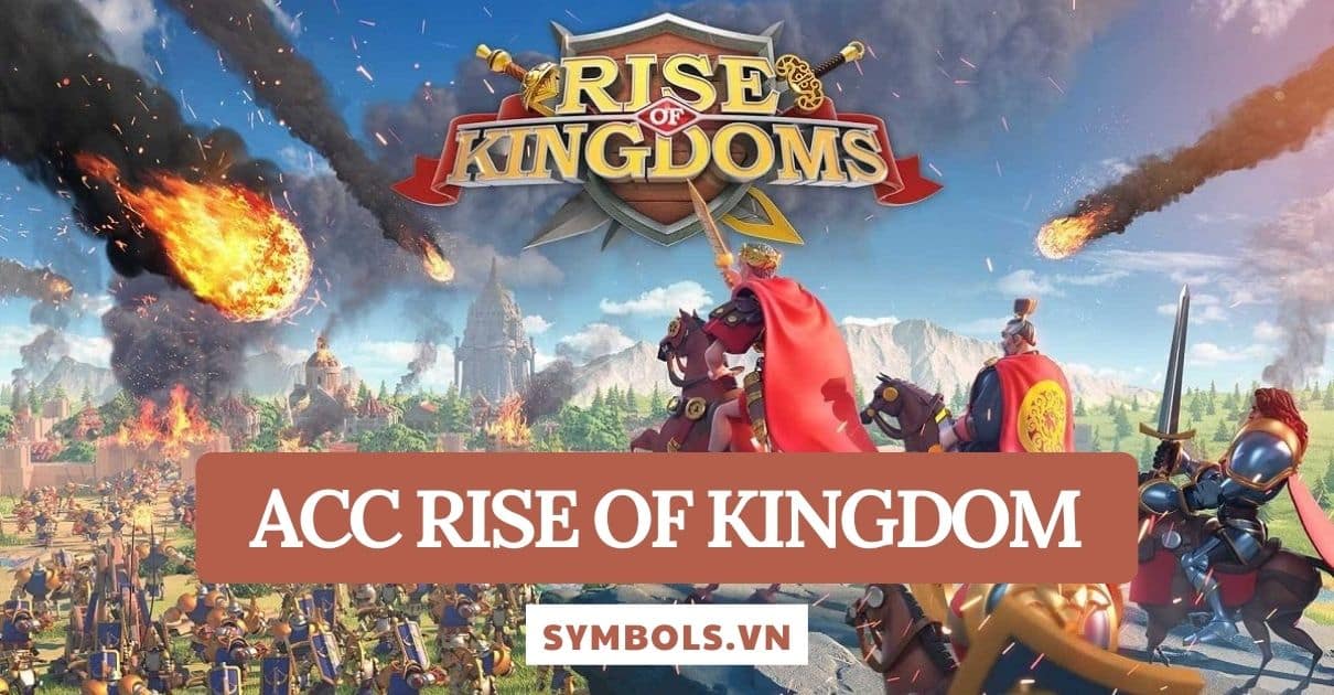 Acc Rise Of Kingdom Miễn Phí ️ Nhận Nick Free Vip Mới