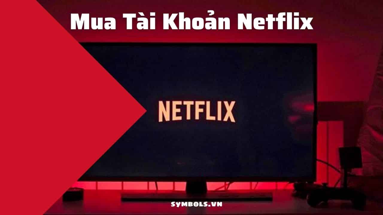 Mua Tài Khoản Netflix