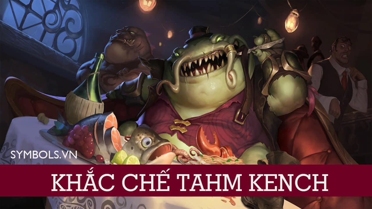 Khắc Chế Tahm Kench