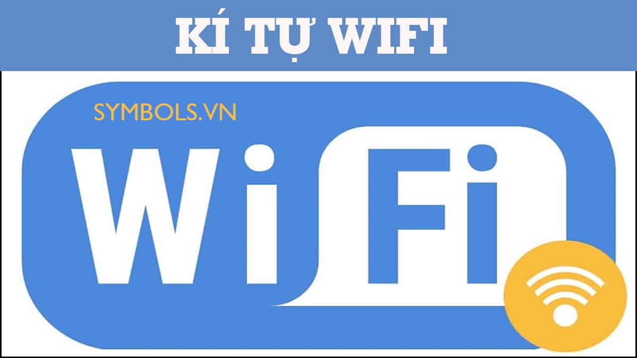 Kí Tự Wifi 9999, Bộ Icon Wifi ❤️️ Tên Kí Tự Wifi Đẹp Nhất