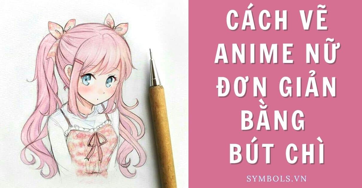 Cách Vẽ Anime Nữ Đơn Giản Bằng Bút Chì ❤️1001 Tranh Đẹp