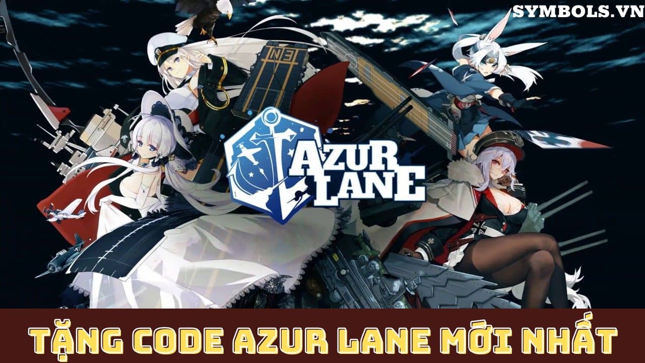 Code Azur Lane MỚI NHẤT