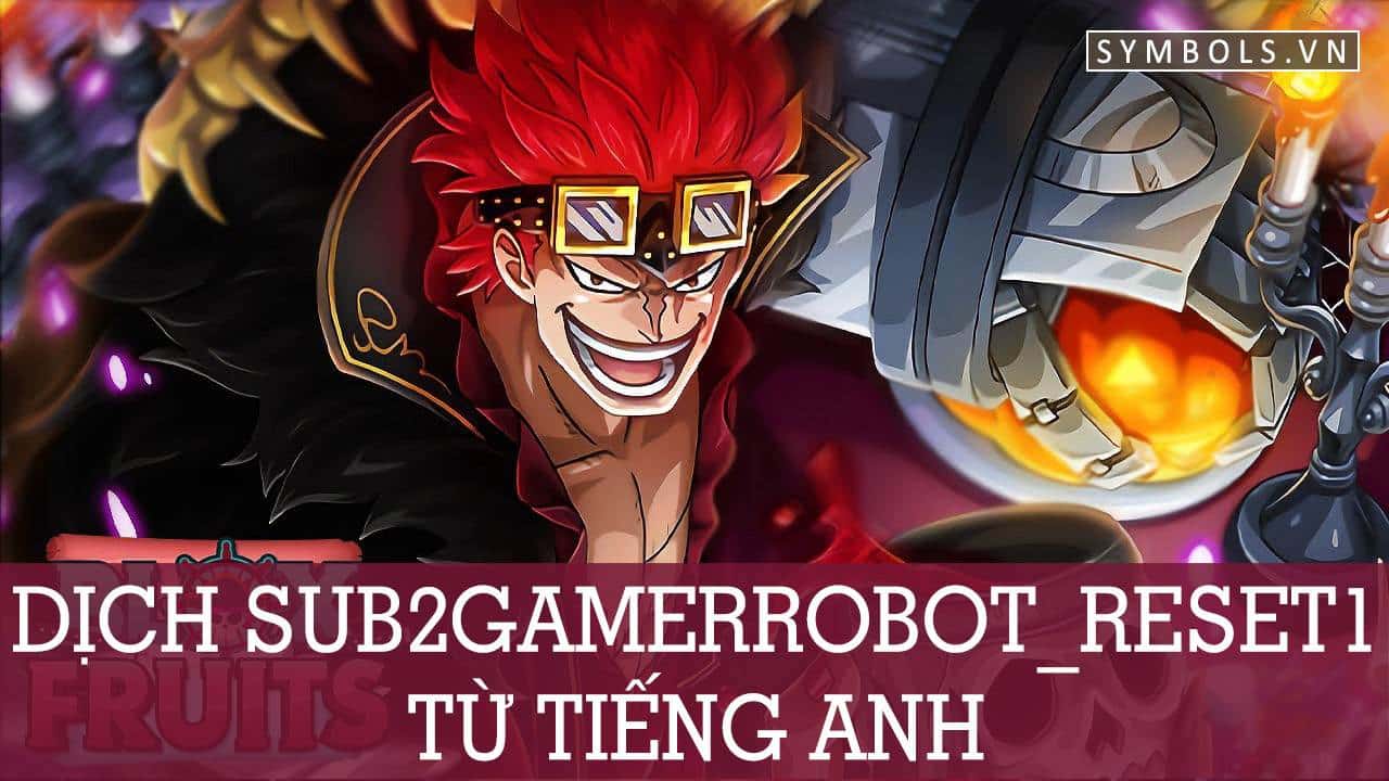 Dịch Sub2gamerrobot_Reset1 Từ Tiếng Anh