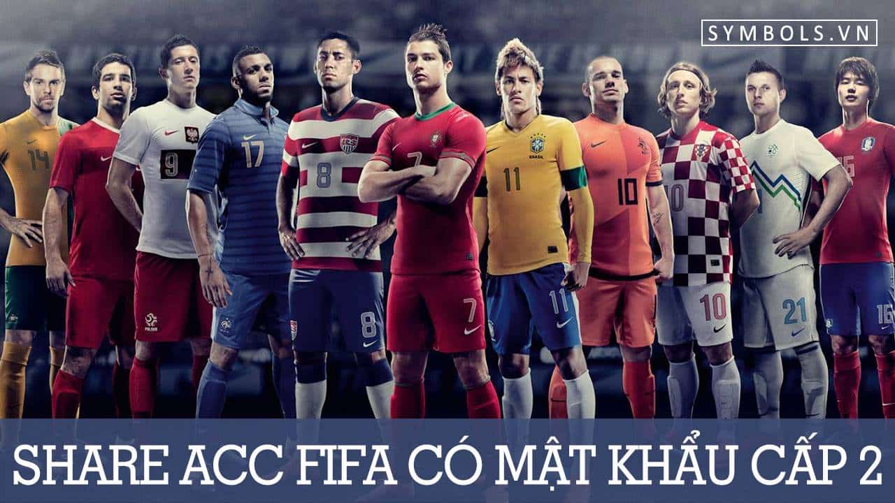 Share ACC FIFA Có Mật Khẩu Cấp 2