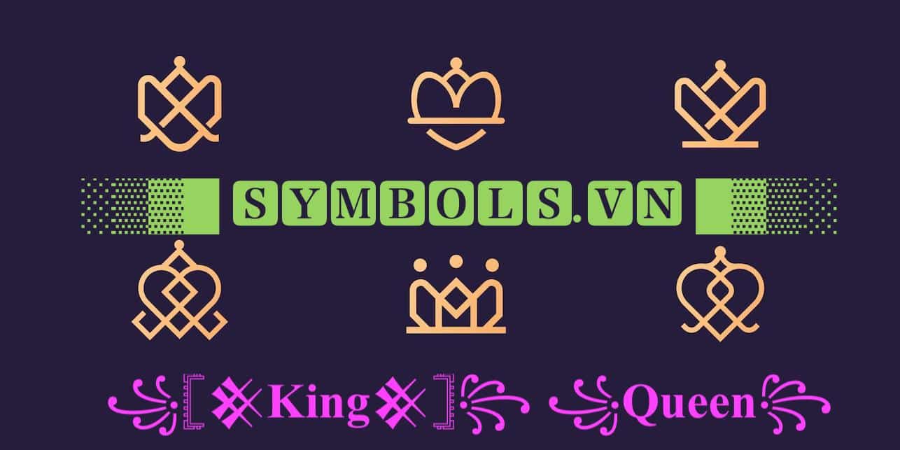 Kí Tự Đặc Biệt Vương Miện Queen, King