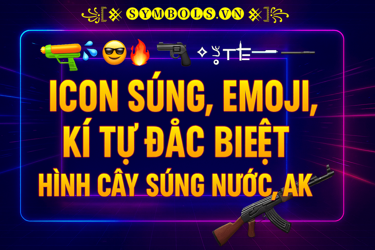 Icon Súng, Emoji, Kí Tự Đặc Biệt Hình Cây Súng Nước, AK